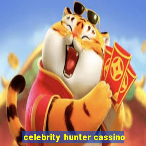 celebrity hunter cassino